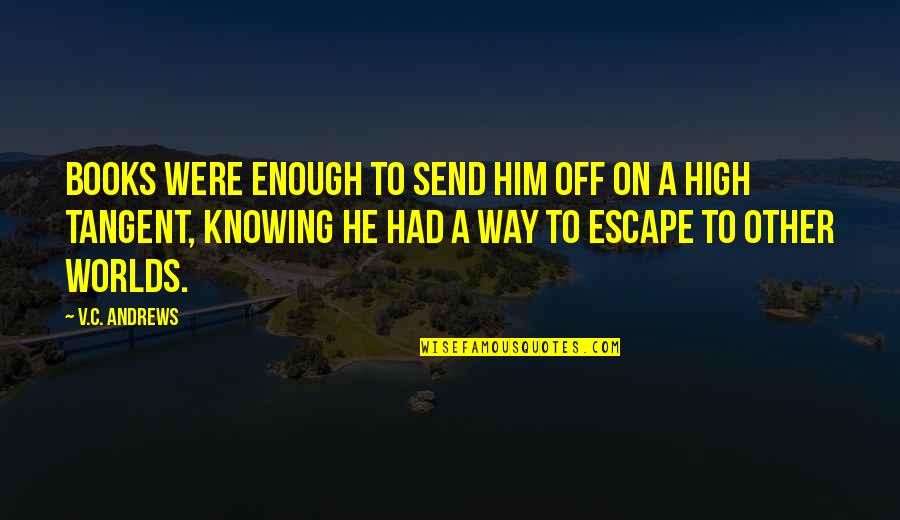 Way Were Were Quotes By V.C. Andrews: Books were enough to send him off on Way Were Were Quotes By V.C. Andrews: Books were enough to send him off on