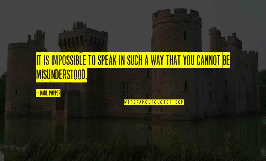 Way You Speak Quotes By Karl Popper: It is impossible to speak in such a