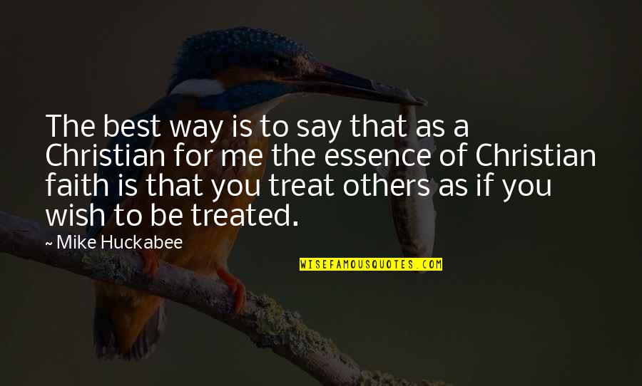 Way You Treat Me Quotes By Mike Huckabee: The best way is to say that as