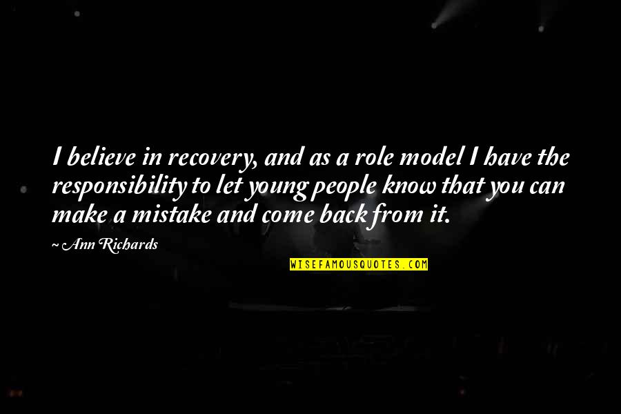 Wayan Quotes By Ann Richards: I believe in recovery, and as a role