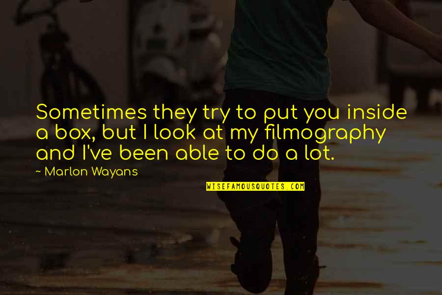 Wayans Quotes By Marlon Wayans: Sometimes they try to put you inside a Wayans Quotes By Marlon Wayans: Sometimes they try to put you inside a