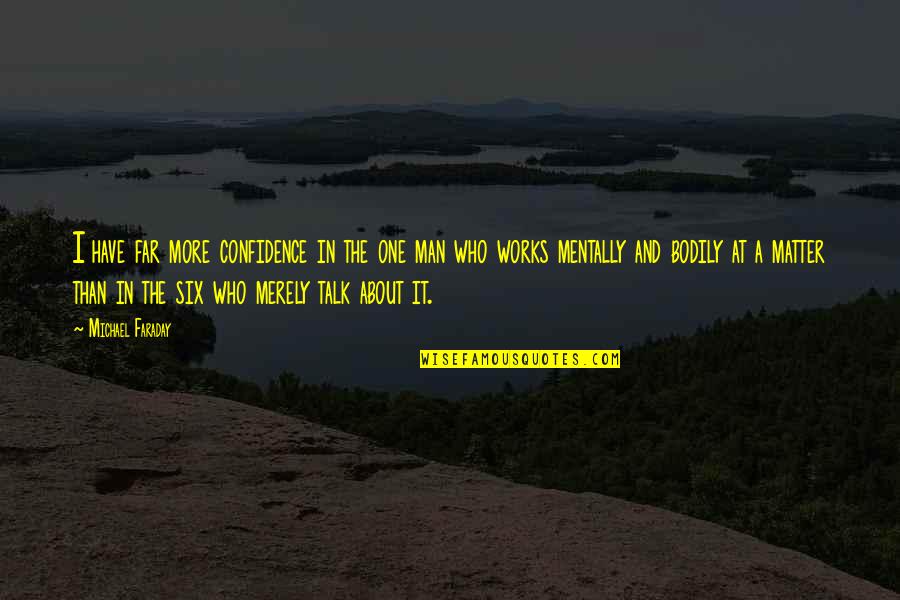 Wayfinders Raft Quotes By Michael Faraday: I have far more confidence in the one Wayfinders Raft Quotes By Michael Faraday: I have far more confidence in the one