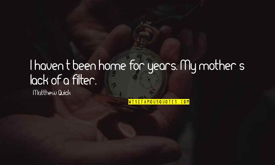 Waylaid By Someone Crossword Quotes By Matthew Quick: I haven't been home for years. My mother's Waylaid By Someone Crossword Quotes By Matthew Quick: I haven't been home for years. My mother's