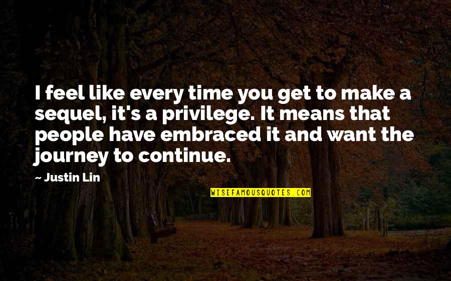 Waylaid Synonyms Quotes By Justin Lin: I feel like every time you get to
