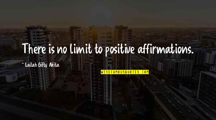 Waylay Quotes By Lailah Gifty Akita: There is no limit to positive affirmations.