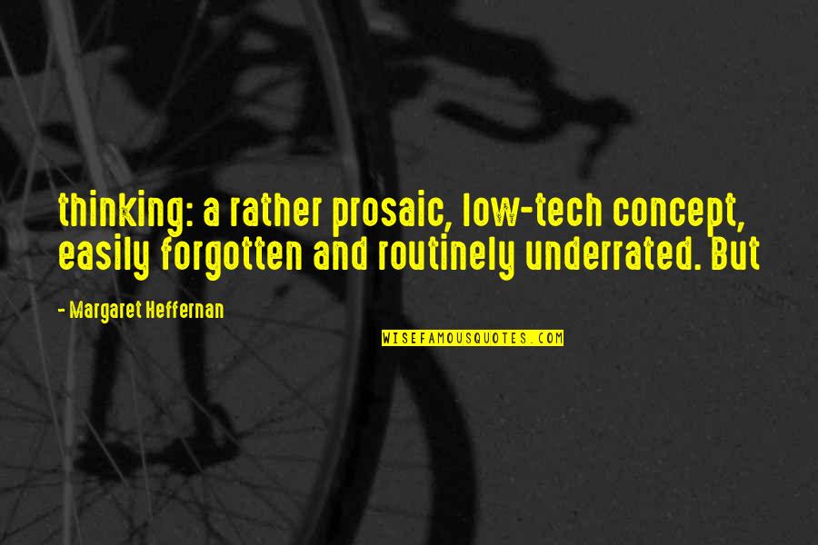 Waymack Auction Quotes By Margaret Heffernan: thinking: a rather prosaic, low-tech concept, easily forgotten Waymack Auction Quotes By Margaret Heffernan: thinking: a rather prosaic, low-tech concept, easily forgotten