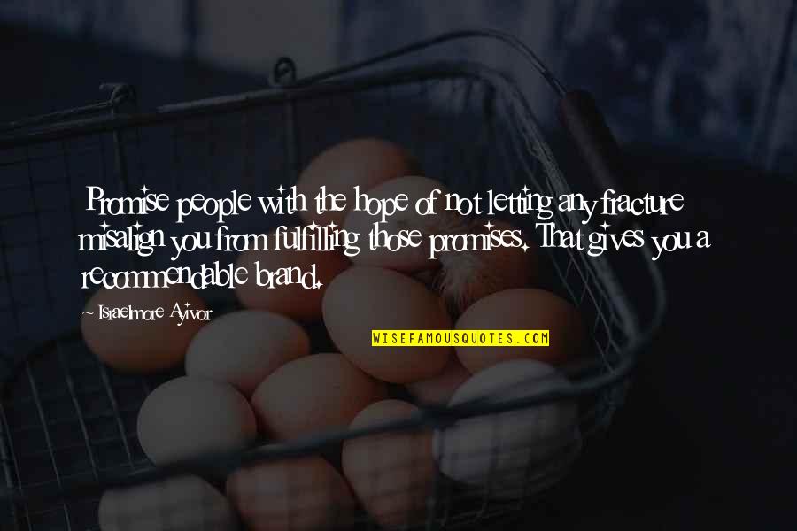 Wayman Brothers Quotes By Israelmore Ayivor: Promise people with the hope of not letting Wayman Brothers Quotes By Israelmore Ayivor: Promise people with the hope of not letting