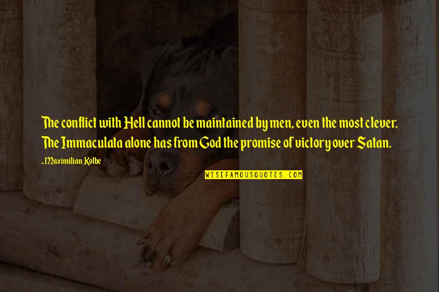 Waymark Quotes By Maximilian Kolbe: The conflict with Hell cannot be maintained by