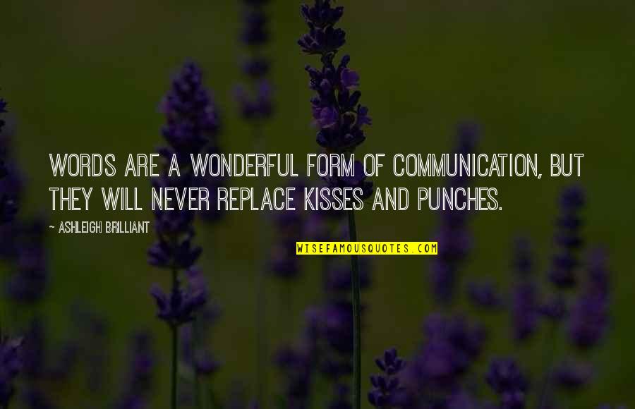 Wayne Bennett Quotes By Ashleigh Brilliant: Words are a wonderful form of communication, but Wayne Bennett Quotes By Ashleigh Brilliant: Words are a wonderful form of communication, but