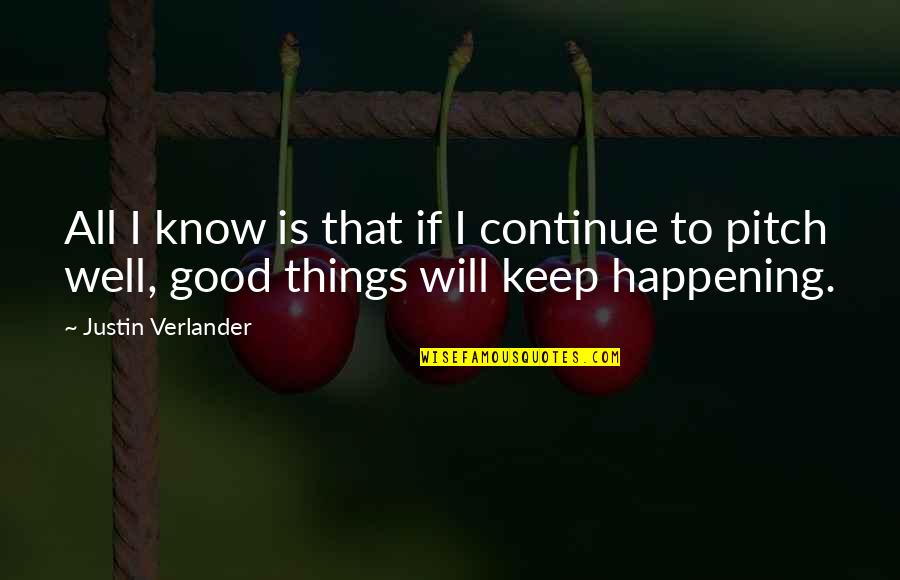 Wayne Dyer Inner Peace Quotes By Justin Verlander: All I know is that if I continue