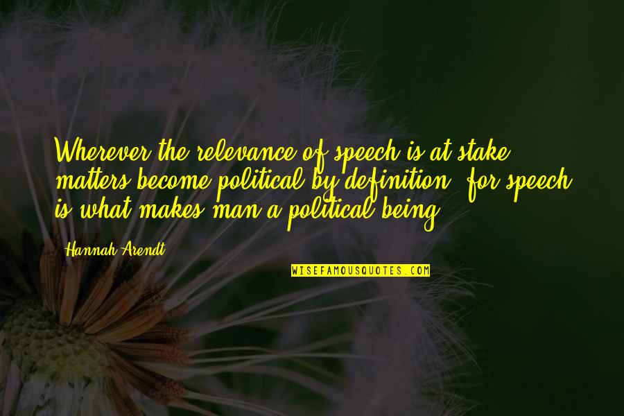 Wayne Gretzky Hockey Puck Quotes By Hannah Arendt: Wherever the relevance of speech is at stake,