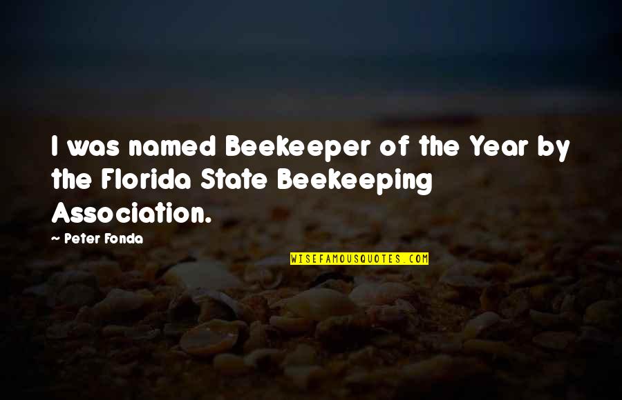 Wayne Muller Quotes By Peter Fonda: I was named Beekeeper of the Year by