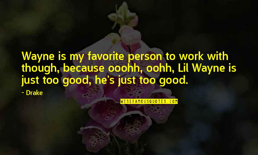 Wayne Quotes By Drake: Wayne is my favorite person to work with