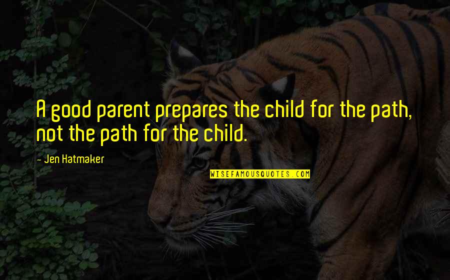 Wayne Westerberg Into The Wild Quotes By Jen Hatmaker: A good parent prepares the child for the