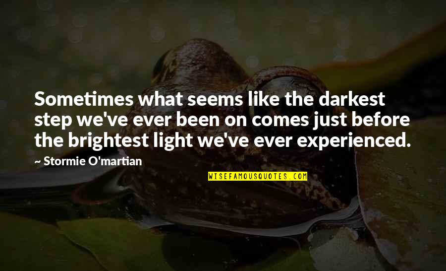 Waynell Franklin Quotes By Stormie O'martian: Sometimes what seems like the darkest step we've