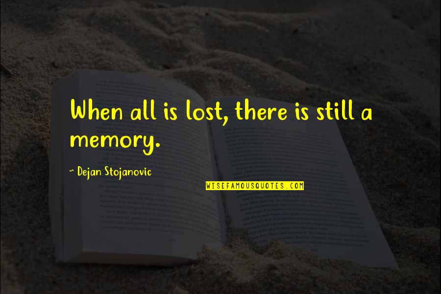 Waynes Solar Quotes By Dejan Stojanovic: When all is lost, there is still a