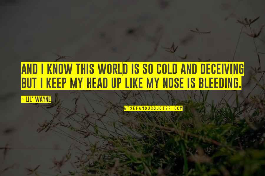 Wayne's World Quotes By Lil' Wayne: And I know this world is so cold Wayne's World Quotes By Lil' Wayne: And I know this world is so cold