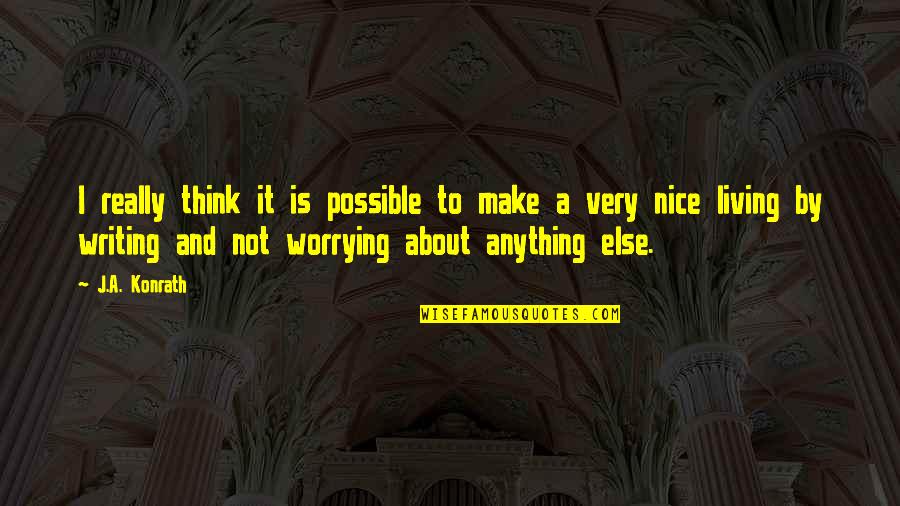 Ways Not To Sleep Quotes By J.A. Konrath: I really think it is possible to make