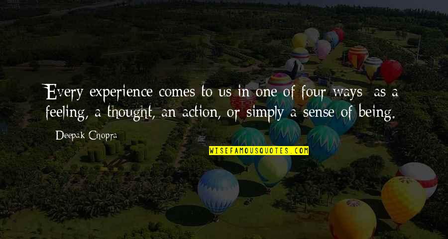 Ways Of Being Quotes By Deepak Chopra: Every experience comes to us in one of Ways Of Being Quotes By Deepak Chopra: Every experience comes to us in one of