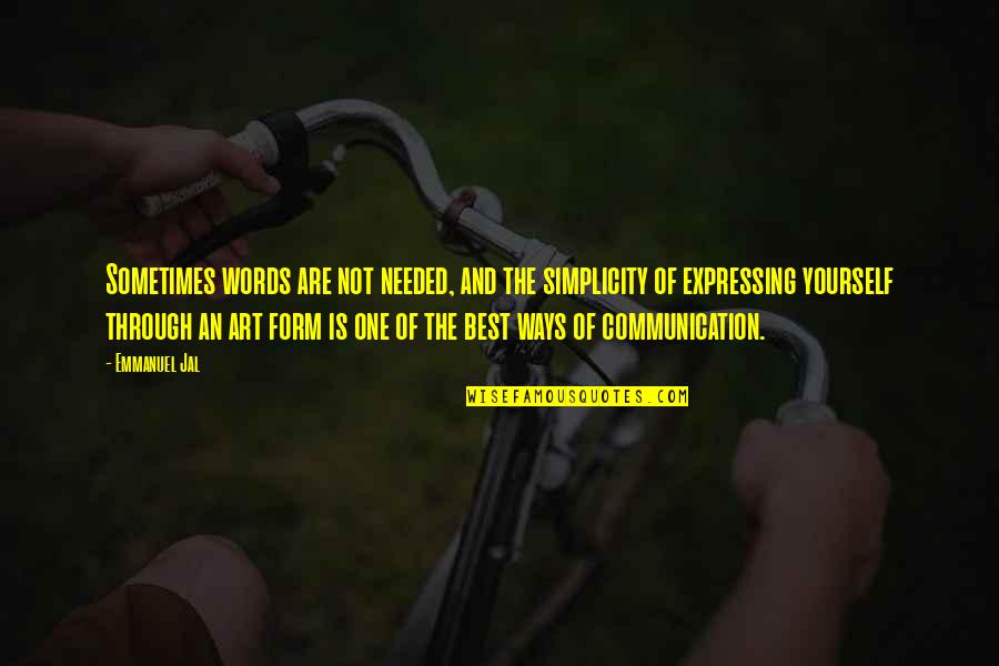 Ways Of Communication Quotes By Emmanuel Jal: Sometimes words are not needed, and the simplicity