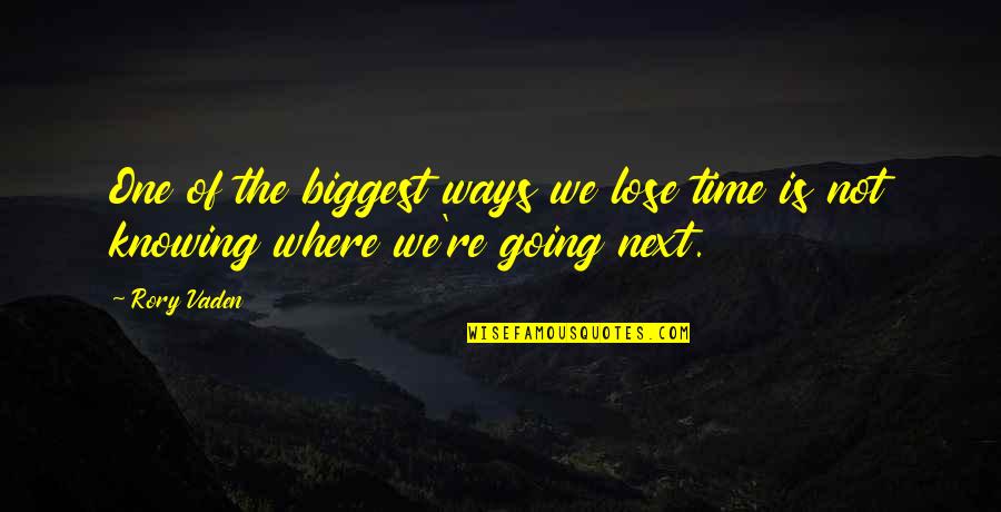 Ways Of Knowing Quotes By Rory Vaden: One of the biggest ways we lose time