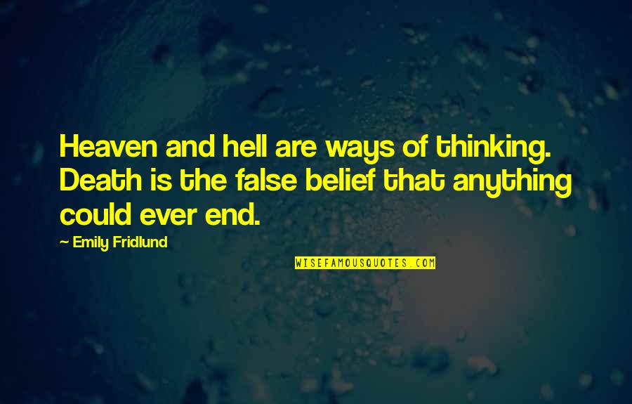 Ways Of Thinking Quotes By Emily Fridlund: Heaven and hell are ways of thinking. Death