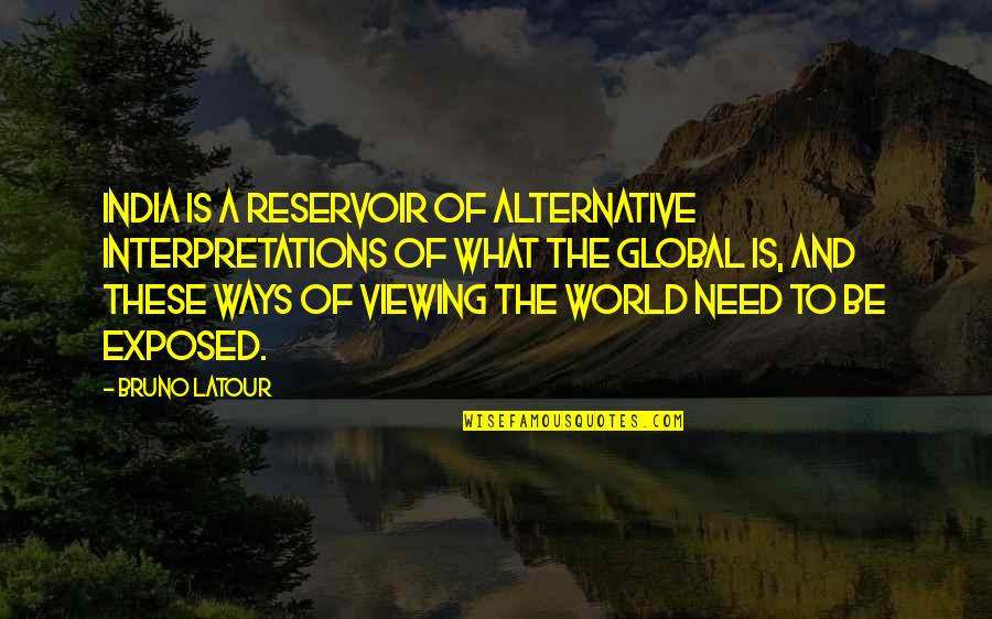 Ways Of World Quotes By Bruno Latour: India is a reservoir of alternative interpretations of Ways Of World Quotes By Bruno Latour: India is a reservoir of alternative interpretations of