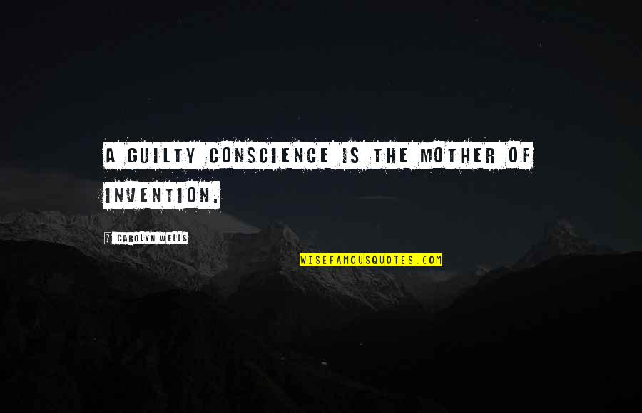 Ways To Decorate Quotes By Carolyn Wells: A guilty conscience is the mother of invention.