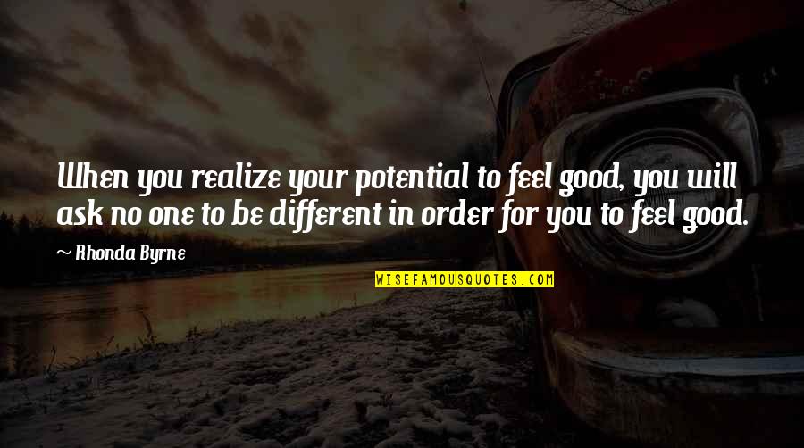 Ways To Decorate Your Room With Quotes By Rhonda Byrne: When you realize your potential to feel good,