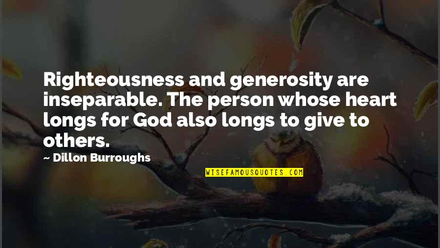 Ways To Display Quotes By Dillon Burroughs: Righteousness and generosity are inseparable. The person whose