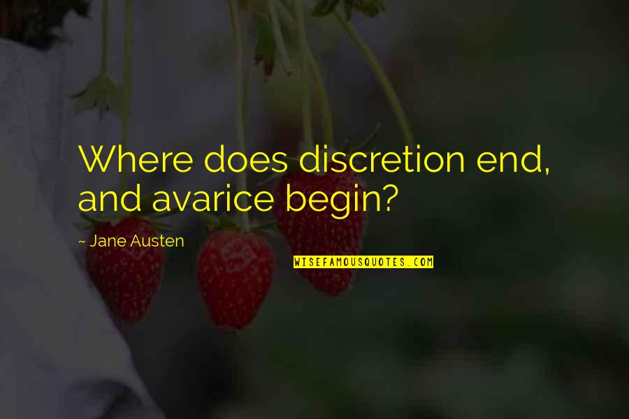 Ways To Live Forever Movie Quotes By Jane Austen: Where does discretion end, and avarice begin?