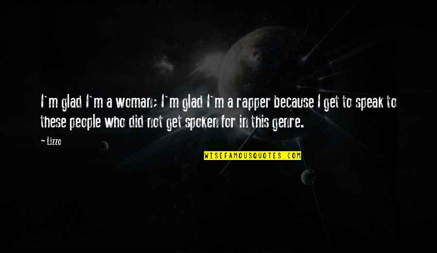 Wayward Traveler Quotes By Lizzo: I'm glad I'm a woman; I'm glad I'm Wayward Traveler Quotes By Lizzo: I'm glad I'm a woman; I'm glad I'm