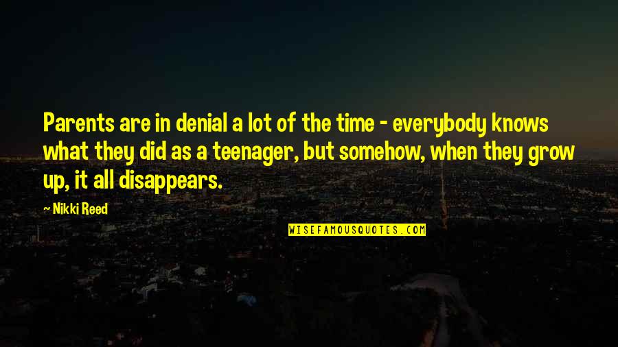 Wayward Traveler Quotes By Nikki Reed: Parents are in denial a lot of the Wayward Traveler Quotes By Nikki Reed: Parents are in denial a lot of the