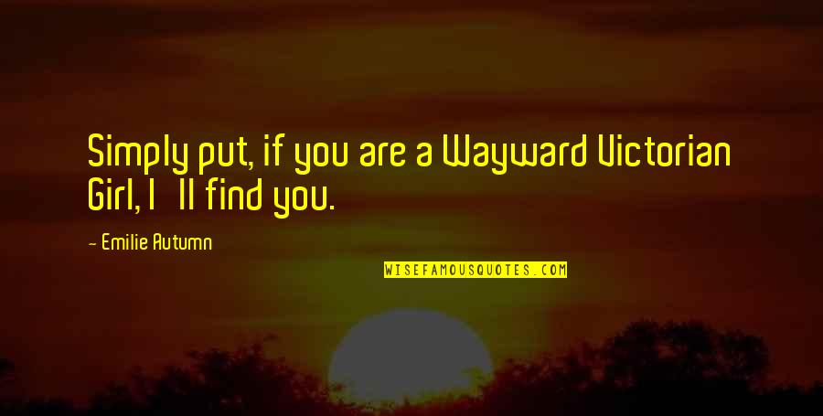 Wayward Victorian Quotes By Emilie Autumn: Simply put, if you are a Wayward Victorian Wayward Victorian Quotes By Emilie Autumn: Simply put, if you are a Wayward Victorian
