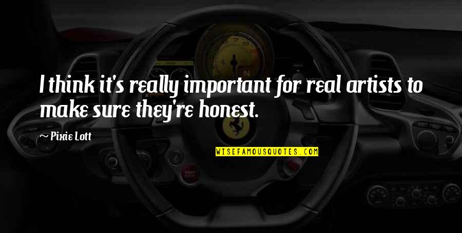 Wazungu Wakitombana Quotes By Pixie Lott: I think it's really important for real artists