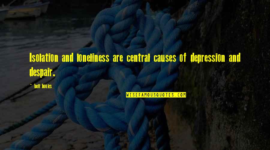 Wazzat Card Quotes By Bell Hooks: Isolation and loneliness are central causes of depression