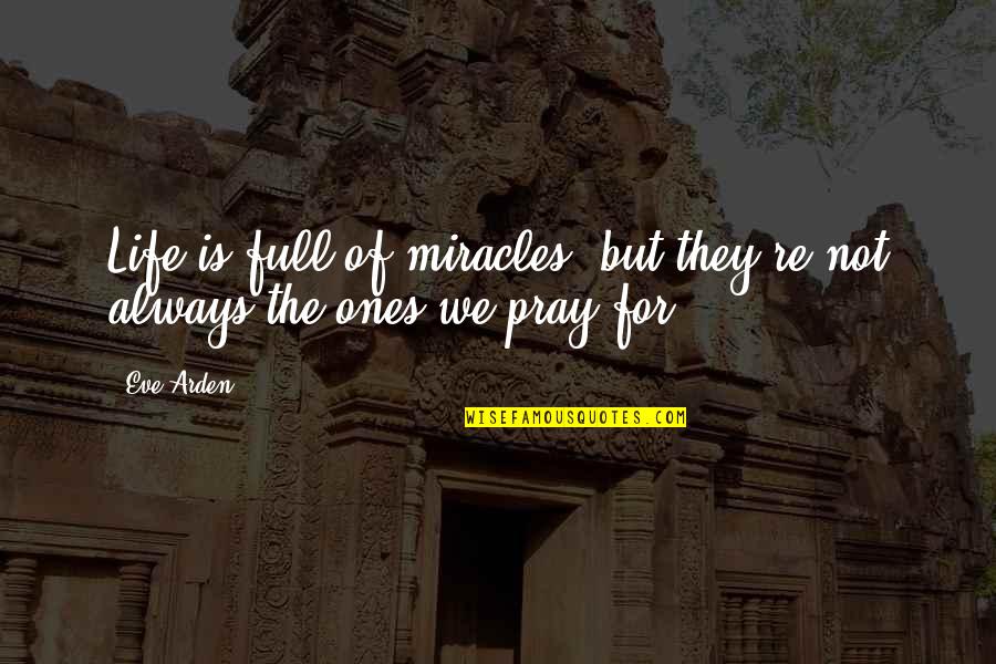 Wazzat Yokai Quotes By Eve Arden: Life is full of miracles, but they're not