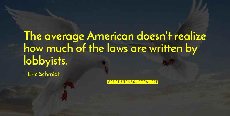 Wazzer Youtube Quotes By Eric Schmidt: The average American doesn't realize how much of