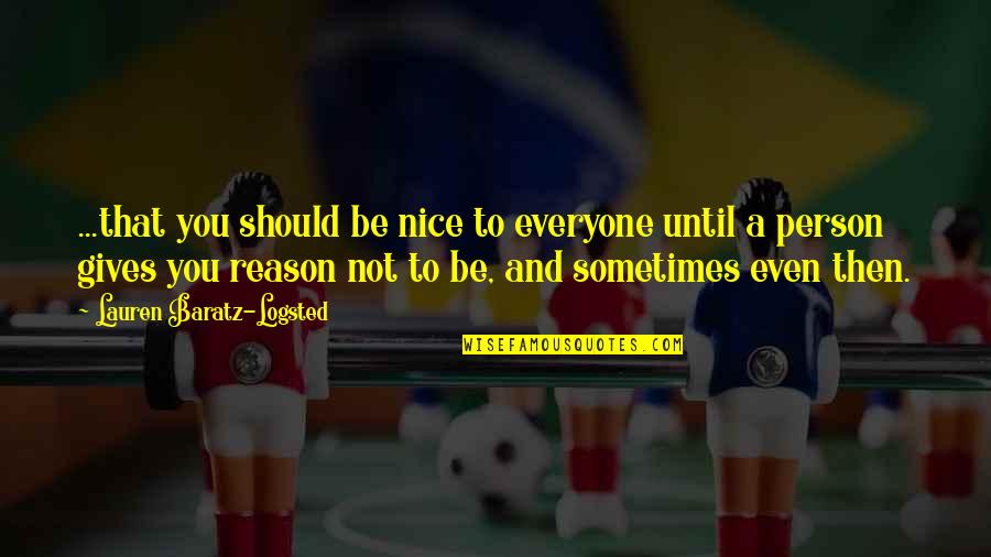 Wazzer Youtube Quotes By Lauren Baratz-Logsted: ...that you should be nice to everyone until Wazzer Youtube Quotes By Lauren Baratz-Logsted: ...that you should be nice to everyone until