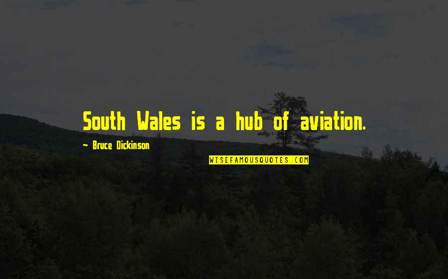 Wbal Tv Quotes By Bruce Dickinson: South Wales is a hub of aviation.
