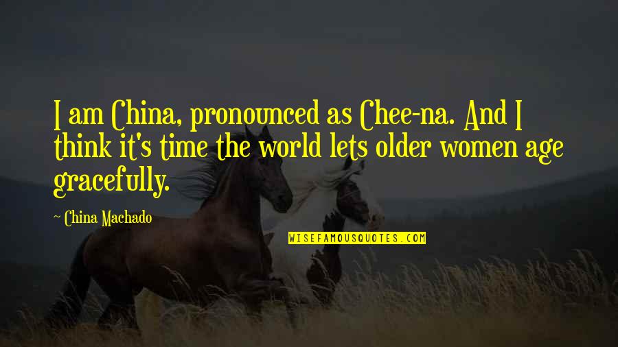 Wbgu Schedule Quotes By China Machado: I am China, pronounced as Chee-na. And I Wbgu Schedule Quotes By China Machado: I am China, pronounced as Chee-na. And I