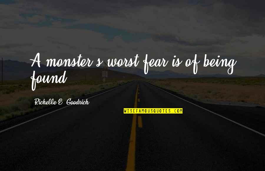 Wbgu Schedule Quotes By Richelle E. Goodrich: A monster's worst fear is of being found. Wbgu Schedule Quotes By Richelle E. Goodrich: A monster's worst fear is of being found.