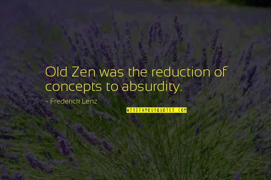 Wbijaj Quotes By Frederick Lenz: Old Zen was the reduction of concepts to Wbijaj Quotes By Frederick Lenz: Old Zen was the reduction of concepts to