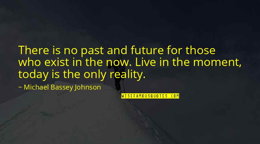Wc Fields Drinking Quotes By Michael Bassey Johnson: There is no past and future for those Wc Fields Drinking Quotes By Michael Bassey Johnson: There is no past and future for those