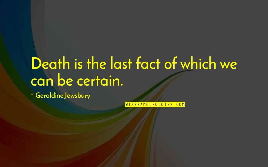 Wc3 Uther Quotes By Geraldine Jewsbury: Death is the last fact of which we