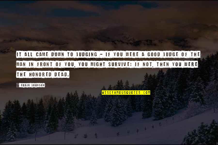 Wchodze Quotes By Craig Johnson: It all came down to judging - if