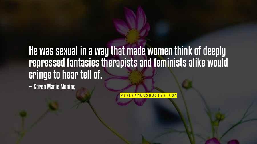 Wchodzi W Quotes By Karen Marie Moning: He was sexual in a way that made