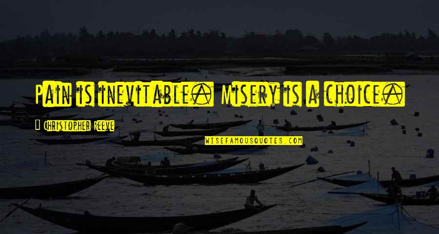 Wcs Classlink Quotes By Christopher Reeve: Pain is inevitable. Misery is a choice. Wcs Classlink Quotes By Christopher Reeve: Pain is inevitable. Misery is a choice.