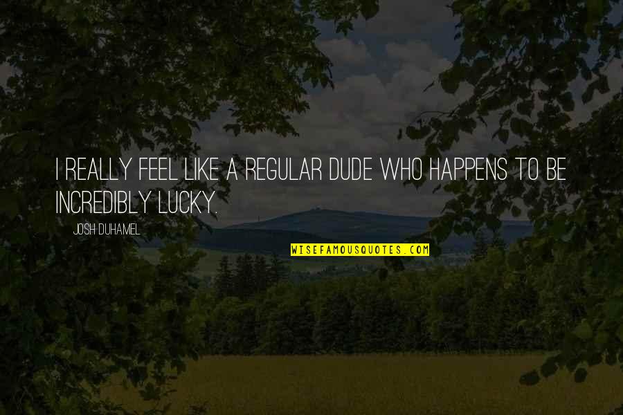 Wct Stock Quote Quotes By Josh Duhamel: I really feel like a regular dude who