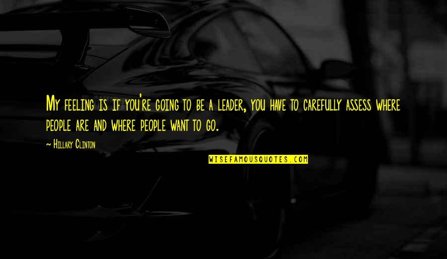 Wczesnym Rankiem Quotes By Hillary Clinton: My feeling is if you're going to be